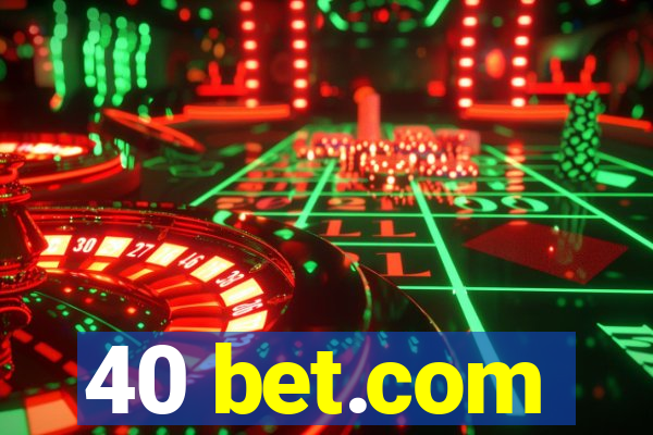 40 bet.com